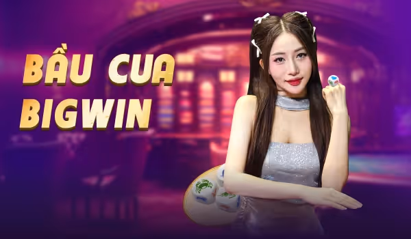 Bầu Cua BigWin